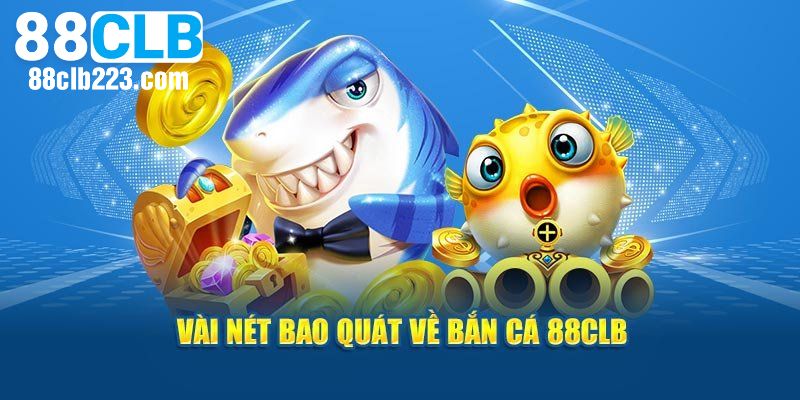 Khái quát về quá trình phát triển game bắn cá 88CLB
